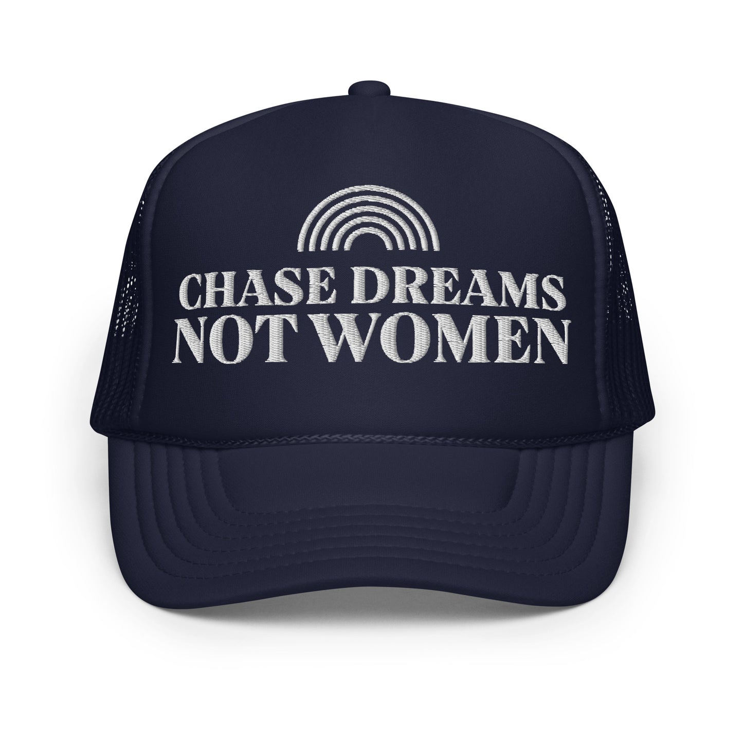 CHASE DREAMS NOT WOMEN TRUCKER HAT